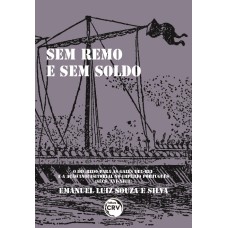 SEM REMO E SEM SOLDO: O DEGREDO PARA AS GALÉS DEL-REI E A AÇÃO INQUISITORIAL NO IMPÉRIO PORTUGUÊS (SÉCS. XVI-XVIII)