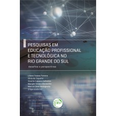 PESQUISAS EM EDUCAÇÃO PROFISSIONAL E TECNOLÓGICA NO RIO GRANDE DO SUL: DESAFIOS E PERSPECTIVAS