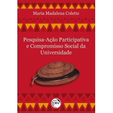 PESQUISA-AÇÃO PARTICIPATIVA E COMPROMISSO SOCIAL DA UNIVERSIDADE