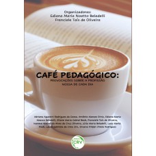 CAFÉ PEDAGÓGICO: PROVOCAÇÕES SOBRE A PROFISSÃO NOSSA DE CADA DIA