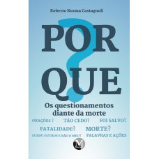 PORQUE? OS QUESTIONAMENTOS DIANTE DA MORTE