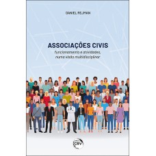 ASSOCIAÇÕES CIVIS - FUNCIONAMENTO E ATIVIDADES NUMA VISÃO MULTIDISCIPLINAR: INTERPRETAÇÃO DOUTRINA, E JURISPRUDÊNCIA