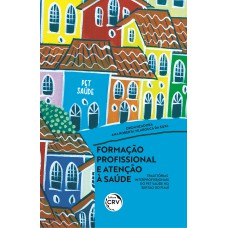 FORMAÇÃO PROFISSIONAL E ATENÇÃO À SAÚDE: TRAJETÓRIAS INTER PROFISSIONAIS DO PET SAÚDE NO SERTÃO DO PIAUÍ