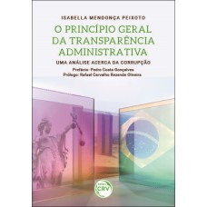 O PRINCÍPIO GERAL DA TRANSPARÊNCIA ADMINISTRATIVA: UMA ANÁLISE ACERCA DA CORRUPÇÃO