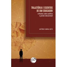 TRAJETÓRIA E ESCRITOS DE UM EDUCADOR: REFLEXÕES SOBRE POLÍTICA E GESTÃO EDUCACIONAL