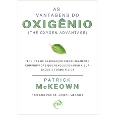 AS VANTAGENS DO OXIGÊNIO: TÉCNICAS DE RESPIRAÇÃO CIENTIFICAMENTE COMPROVADAS QUE REVOLUCIONARÃO SUA SAÚDE E FORMA FÍSICA