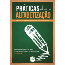 PRÁTICAS DE ALFABETIZAÇÃO: FABRICAÇÕES, SABERES, ESQUEMAS E/OU PRESCRIÇÕES?