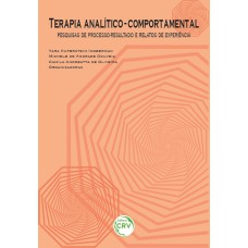 TERAPIA ANALÍTICO-COMPORTAMENTAL: PESQUISAS DE PROCESSO-RESULTADO E RELATOS DE EXPERIÊNCIA