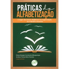 PRÁTICAS DE ALFABETIZAÇÃO: O LUGAR DOS LIVROS DIDÁTICOS NA ORGANIZAÇÃO DO TRABALHO DOCENTE