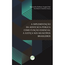 A IMPLEMENTAÇÃO DA ADVOCACIA PÚBLICA COMO FUNÇÃO ESSENCIAL À JUSTIÇA NOS MUNICÍPIOS BRASILEIROS