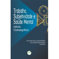 TRABALHO, SUBJETIVIDADE E SAÚDE MENTAL: LEITURAS CINEMATOGRÁFICAS