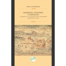 SESMEIROS, POSSEIROS E INDÍGENAS: A CONQUISTA E A OCUPAÇÃO NO VALE DO PARNAÍBA (SÉCULOS XVII E XVIII)