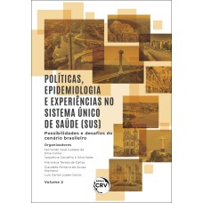 POLÍTICAS, EPIDEMIOLOGIA E EXPERIÊNCIAS NO SISTEMA ÚNICO DE SAÚDE (SUS): POSSIBILIDADES E DESAFIOS DO CENÁRIO BRASILEIRO VOLUME 2