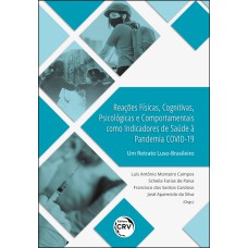 REAÇÕES FÍSICAS, COGNITIVAS, PSICOLÓGICAS E COMPORTAMENTAIS COMO INDICADORES DE SAÚDE À PANDEMIA COVID-19: UM RETRATO LUSO-BRASILEIRO