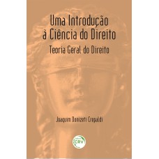 UMA INTRODUÇÃO À CIÊNCIA DO DIREITO: TEORIA GERAL DO DIREITO