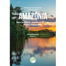 AMAZÔNIA: MEIO AMBIENTE, QUALIDADE DE VIDA, SAÚDE E TEMAS AFINS COLEÇÃO SÉRIE VIDAS - VOLUME 2