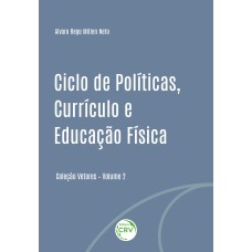 CICLO DE POLÍTICAS, CURRÍCULO E EDUCAÇÃO FÍSICA COLEÇÃO VETORES VOLUME II