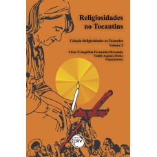 RELIGIOSIDADES NO TOCANTINS - COLEÇÃO RELIGIOSIDADES NO TOCANTINS - VOLUME 2