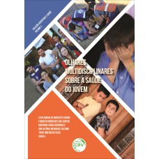 OLHARES MULTIDISCIPLINARES SOBRE A SAÚDE DO JOVEM - COLEÇÃO JUVENTUDE E SAÚDE - VOLUME 2