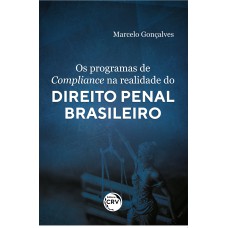 OS PROGRAMAS DE COMPLIANCE NA REALIDADE DO DIREITO PENAL BRASILEIRO