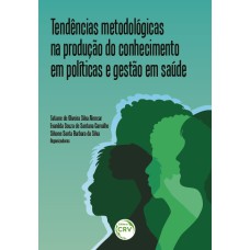 TENDÊNCIAS METODOLÓGICAS NA PRODUÇÃO DO CONHECIMENTO EM POLÍTICAS E GESTÃO EM SAÚDE