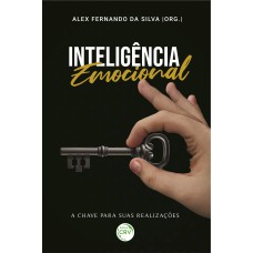 INTELIGÊNCIA EMOCIONAL: A CHAVE PARA SUAS REALIZAÇÕES