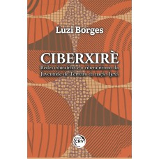 CIBERXIRÈ: REDES EDUCATIVAS E O CIBERATIVISMO DA JUVENTUDE DE TERREIRO DA NAÇÃO IJEXÁ