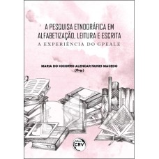 A PESQUISA ETNOGRÁFICA EM ALFABETIZAÇÃO, LEITURA E ESCRITA - A EXPERIÊNCIA DO GPEALE