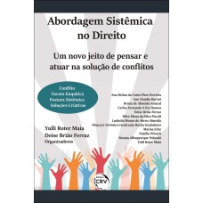 ABORDAGEM SISTÊMICA NO DIREITO: UM NOVO JEITO DE PENSAR E ATUAR NA SOLUÇÃO DE CONFLITOS