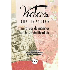 VIDAS QUE IMPORTAM: NARRATIVAS DE MENINAS EM BUSCA DE LIBERDADE