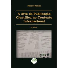 A ARTE DA PUBLICAÇÃO CIENTÍFICA NO CONTEXTO INTERNACIONAL 2ª EDIÇÃO