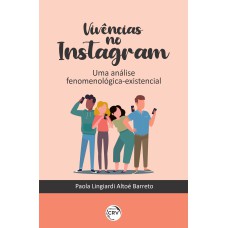 VIVÊNCIAS NO INSTAGRAM: UMA ANÁLISE FENOMENOLÓGICA-EXISTENCIAL