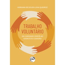 TRABALHO VOLUNTÁRIO: DA CARIDADE CRISTÃ AO EXERCÍCIO DA AÇÃO CIDADÃ