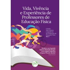 VIDA, VIVÊNCIA E EXPERIÊNCIA DE PROFESSORES DE EDUCAÇÃO FÍSICA: COLEÇÃO VIDA, VIVÊNCIA E EXPERIÊNCIA DE PROFESSORES DE EDUCAÇÃO FÍSICA VOLUME 3