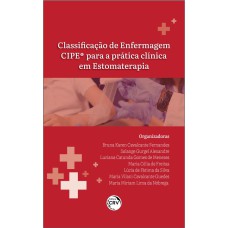 CLASSIFICAÇÃO DE ENFERMAGEM DA CIPE® PARA A PRÁTICA CLÍNICA EM ESTOMATERAPIA