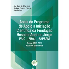 ANAIS DO PROGRAMA DE APOIO À INICIAÇÃO CIENTÍFICA DA FUNDAÇÃO HOSPITAL ADRIANO JORGE - PAIC - FHAJ - FAPEAM: EDIÇÃO 2020-2021 - RESUMOS EXPANDIDOS