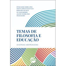 TEMAS DE FILOSOFIA E EDUCAÇÃO: DIVERSAS ABORDAGENS