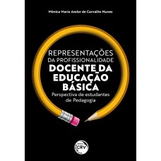 REPRESENTAÇÕES DA PROFISSIONALIDADE DOCENTE DA EDUCAÇÃO BÁSICA: PERSPECTIVA DE ESTUDANTES DE PEDAGOGIA