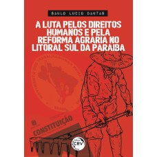 A LUTA PELOS DIREITOS HUMANOS E PELA REFORMA AGRÁRIA NO LITORAL SUL DA PARAÍBA