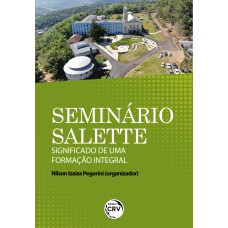 SEMINÁRIO SALETTE - SIGNIFICADO DE UMA FORMAÇÃO INTEGRAL