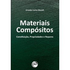 MATERIAIS COMPÓSITOS: CONSTITUIÇÃO, PROPRIEDADES E REPAROS