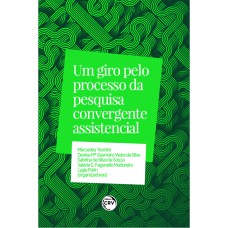 UM GIRO PELO PROCESSO DA PESQUISA CONVERGENTE ASSISTENCIAL