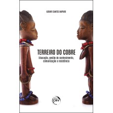 TERREIRO DO COBRE: EDUCAÇÃO, GESTÃO DO CONHECIMENTO, COMUNICAÇÃO E RESISTÊNCIA