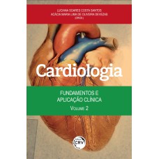 CARDIOLOGIA: FUNDAMENTOS E APLICAÇÃO CLÍNICA VOLUME 2