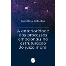 A ANTERIORIDADE DOS PROCESSOS EMOCIONAIS NA ESTRUTURAÇÃO DO JUÍZO MORAL