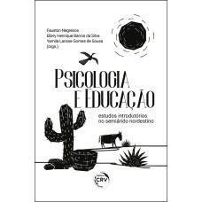 PSICOLOGIA E EDUCAÇÃO: ESTUDOS INTRODUTÓRIOS NO SEMIÁRIDO NORDESTINO