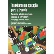 TRANSITANDO NA EDUCAÇÃO PARA O TRÂNSITO: MOVIMENTOS PEDAGÓGICOS E PRÁTICAS EDUCATIVAS DO GEPPEM/UEPA COLEÇÃO PEDAGOGIA EM MOVIMENTO VOLUME 3