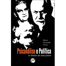 PSICANÁLISE E POLÍTICA: OS LIMITES DE UMA PRÁXIS