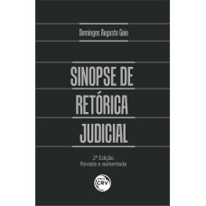 SINOPSE DE RETÓRICA JUDICIAL 2ª EDIÇÃO REVISTA E AUMENTADA