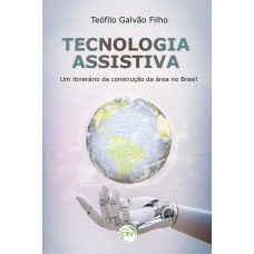 TECNOLOGIA ASSISTIVA: UM ITINERÁRIO DA CONSTRUÇÃO DA ÁREA NO BRASIL